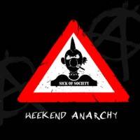 Sick Of Society : Weekend Anarchy